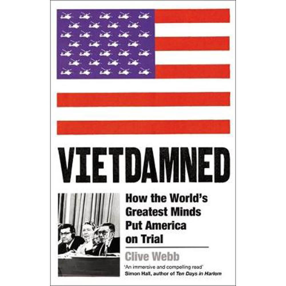 Vietdamned: How the World's Greatest Minds Put America on Trial (Hardback) - Clive Webb